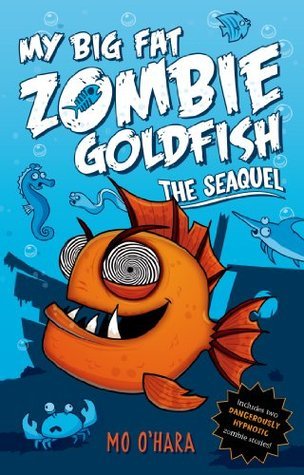My Big Fat Zombie Goldfish #2: The Seaquel book by Mo O'Hara