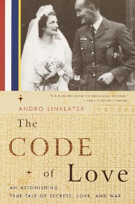 The Code of Love : An Astonishing True Tale of Secrets, Love, and War