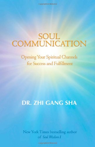 Soul Communication: Opening Your Spiritual Channels for Success and Fulfillment book by Zhi Gang Sha