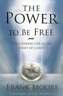 Power to Be Free : Discovering Life in the Spirit of Christ