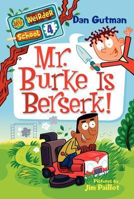 My Weirder School #4: Mr. Burke is Berserk! book by Dan Gutman