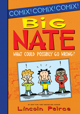 Big Nate Graphic Novels #4: Big Nate What Could Possibly Go Wrong? book by Lincoln Peirce