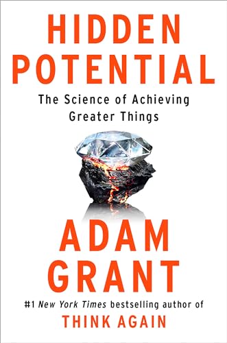 Hidden Potential :The Science of Achieving Greater Things by Adam Grant
