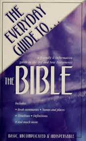 The Everyday Guide to the Bible: a Friendly and Informative Guide to the Old and New Testaments book by Carol Smith