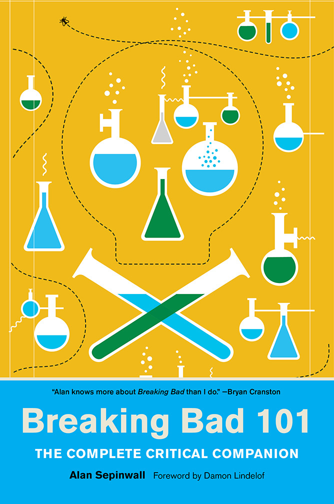 Breaking Bad 101: The Complete Critical Companion book by Alan Sepinwall