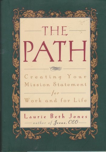 The Path: Creating Your Mission Statement for Work and Life