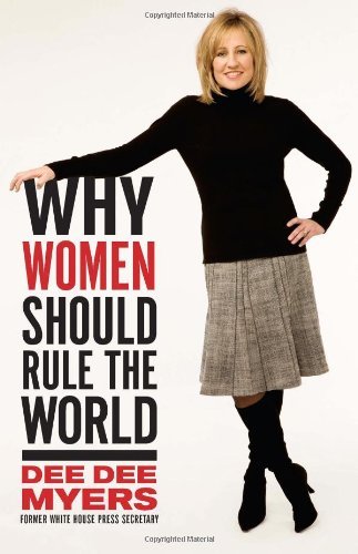 Why Women Should Rule the World book by Dee Dee Myers