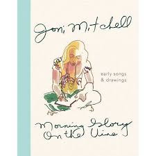 Morning Glory On The Vine: Early Songs and Drawings book by Joni Mitchell