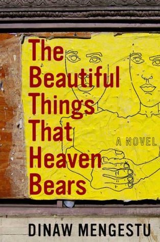 The Beautiful Things That Heaven Bears book by Dinaw Mengestu