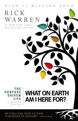 The Purpose Driven Life : What on Earth Am I Here For? ( Expanded Edition)