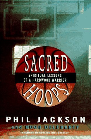 Sacred Hoops: Spiritual Lessons of a Hardwood Warrior book by Phil Jackson