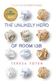 The Unlikely Hero of Room 13B book by Teresa Toten