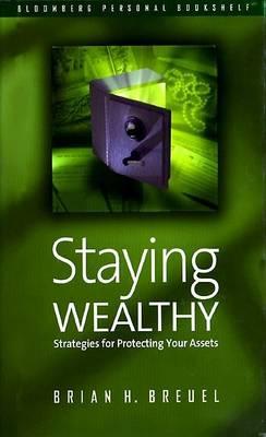 Staying Wealthy : Strategies for Protecting Your Assets