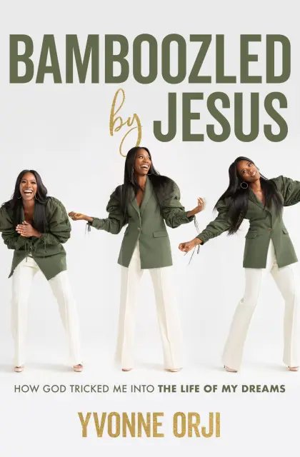 Bamboozled by Jesus: How God Tricked Me into the Life of My Dreams book by Yvonne Orji