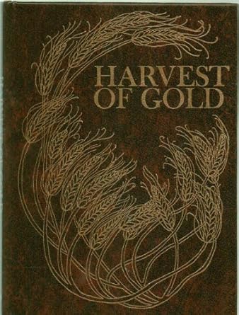 Harvest of Gold by Ernest R. Miller