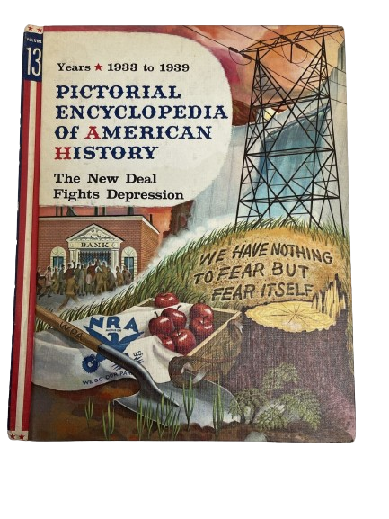 Pictorial Encyclopedia of American History: Vol 13-Years 1933 to 1939: The New Deal Fights Depression