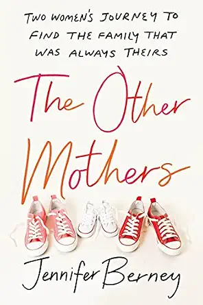 The Other Mothers: Two Women?s Journey to Find the Family That Was Always Theirs Book By Jennifer Berney