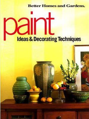 Paint : Ideas and Decorating Techniques