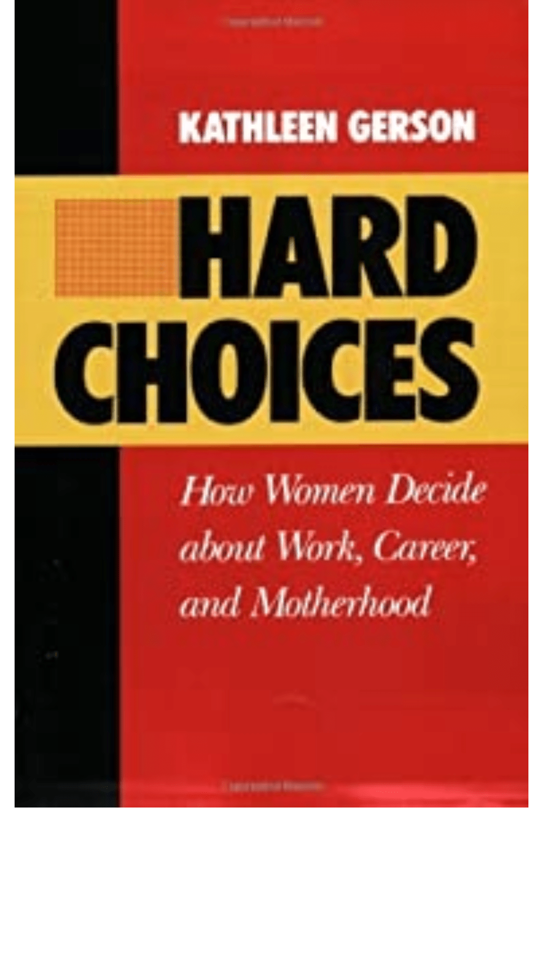 Hard Choices: How Women Decide About Work, Career and Motherhood