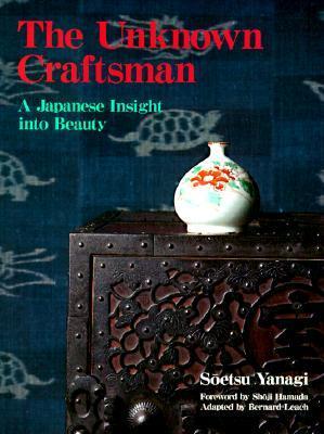 The Unknown Craftsman: A Japanese Insight into Beauty book by Soetsu Yanagi