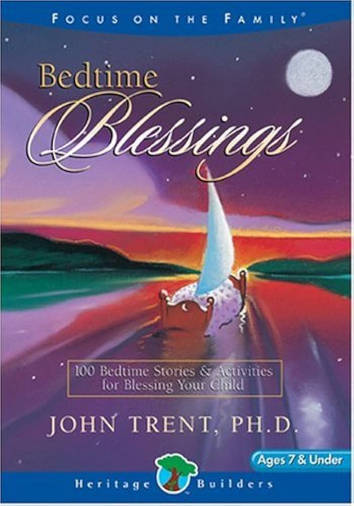Bedtime Blessings: 100 Bedtime Stories & Activities for Blessing Your Child book by John T. Trent