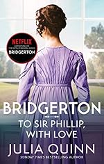 Bridgertons #5: To Sir Phillip, With Love book by Julia Quinn