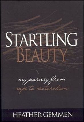 Startling Beauty : My Journey from Rape to Restoration