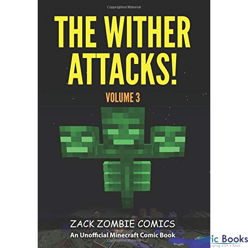 The Wither Attacks!: The Ultimate Minecraft Comic Book Volume 3