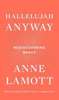 Hallelujah Anyway: Rediscovering Mercy book by Anne Lamott