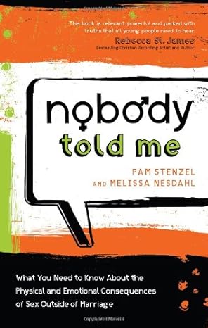 Nobody Told Me: What You Need to Know About the Physical and Emotional Consequences of Sex Outside of Marriage book by Pam Stenzel