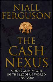 The Cash Nexus: Money and Power in the Modern World, 1700-2000 book by Niall Ferguson