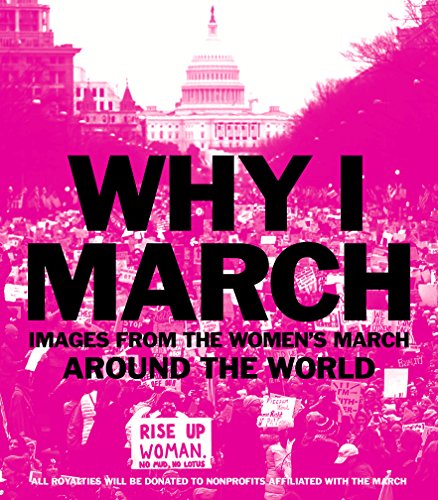 Why I March:Images from The Women s March Around the World book by Abrams Books