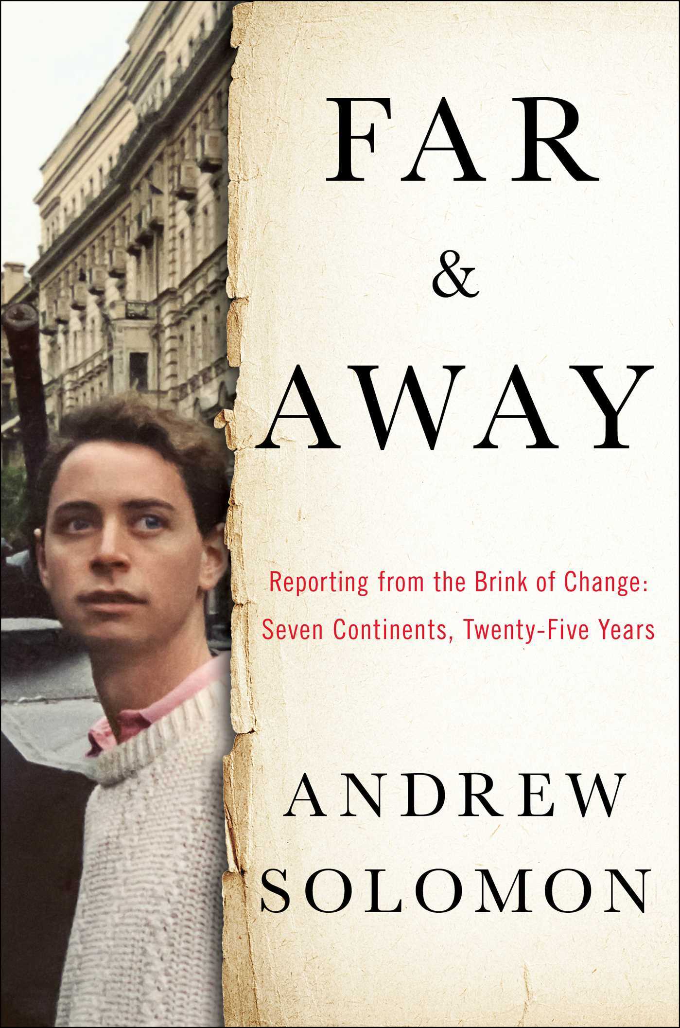 Far and Away: Reporting from the Brink of Change: Seven Continents, Twenty-Five Years book by Andrew Solomon