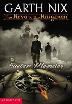 The Keys to the Kingdom #1: Mister Monday book by Garth Nix