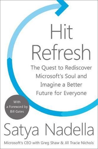 Hit Refresh: The Quest to Rediscover Microsoft's Soul and Imagine a Better Future for Everyone book by Satya Nadella