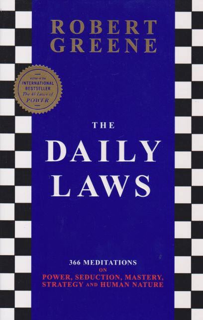 The Daily Laws: 366 Meditations on Power, Seduction, Mastery, Strategy and Human Nature