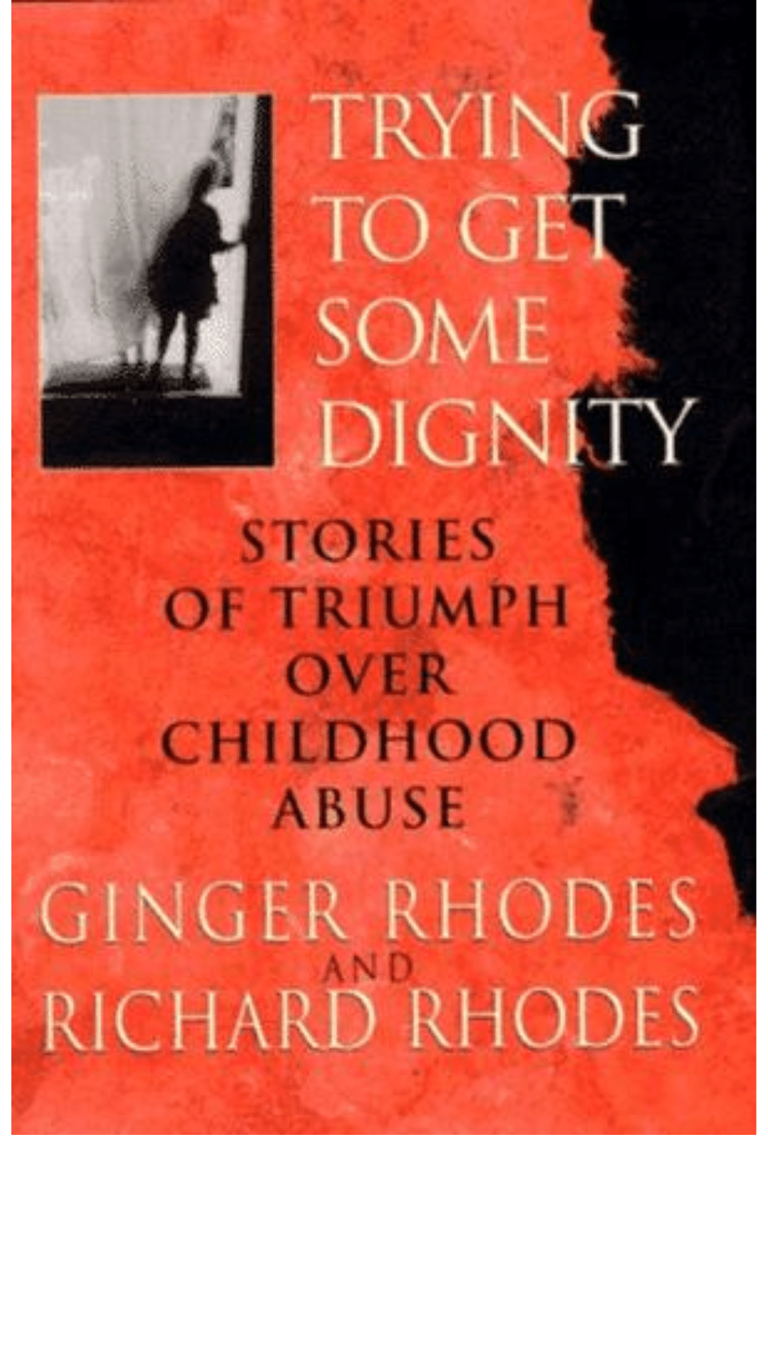Trying to Get Some Dignity: Stories of Triumph over Childhood Abuse