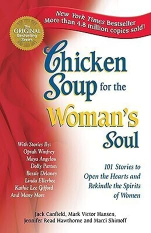 Chicken Soup for the Woman's Soul: 101 Stories to Open the Hearts and Rekindle the Spirits of Women book by Jack Canfield