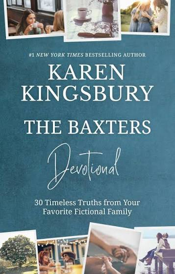 The Baxters Devotional : 30 Timeless Truths from Your Favorite Fictional Family Book By Karen Kingsbury