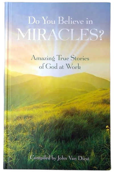 Do You Believe in Miracles?: Amazing True Stories of God at Work book by John Van Diest