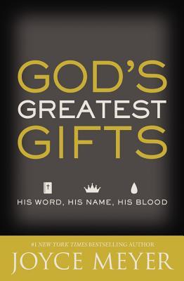 God's Greatest Gifts: His Word, His Name, His Blood book by Joyce Meyer