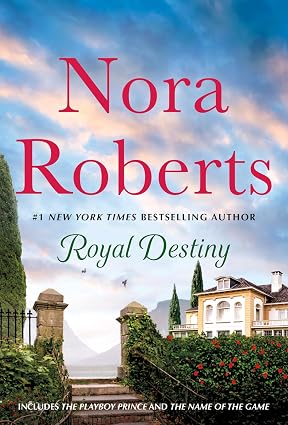 Royal Destiny: 2-in-1: The Playboy Prince and The Name of the Game Book By Nora Roberts