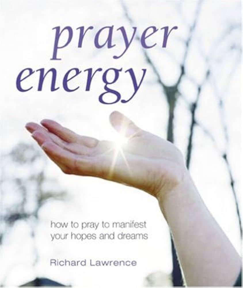 Prayer Energy: How to Channel the Power of the Universe book by Richard Lawrence