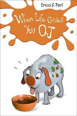 When Life Gives You O.J. book by Erica S. Perl