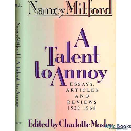 A Talent to Annoy: Essays, Articles and Reviews 1929-1968