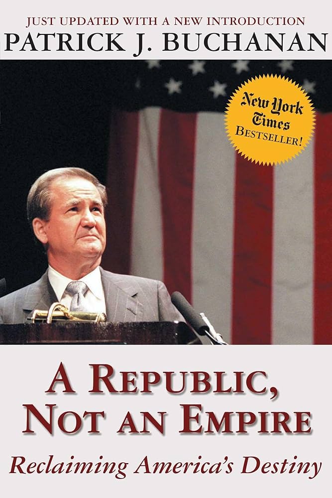 A Republic, Not an Empire: Reclaiming America's Destiny book by Patrick Joseph Buchanan