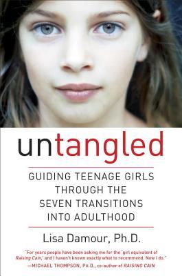 Untangled: Guiding Teenage Girls Through the Seven Transitions into Adulthood book by Lisa Damour