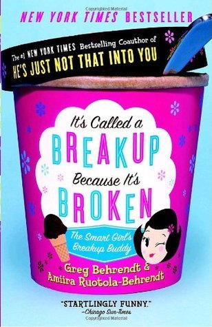It's Called a Breakup Because It's Broken: The Smart Girl's Break-Up Buddy book by Greg Behrendt