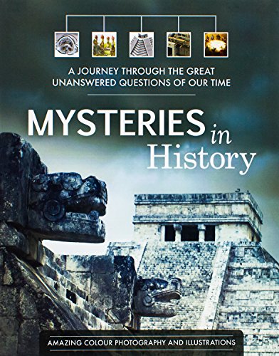 Mysteries in History: A Journey Through The Great Unanswered Questions of Our Time