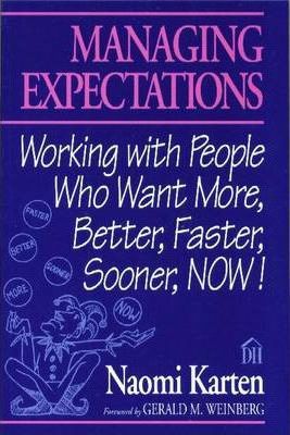 Managing Expectations : Working with People Who Want More